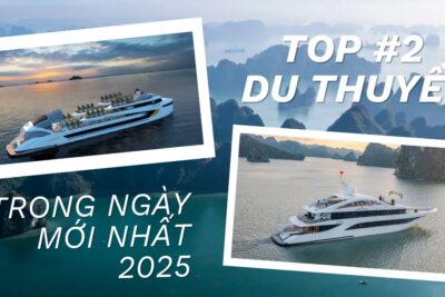 Top 2 Du Thuyền Trong Ngày Mới Nhất 2025 Tại Vịnh Hạ Long